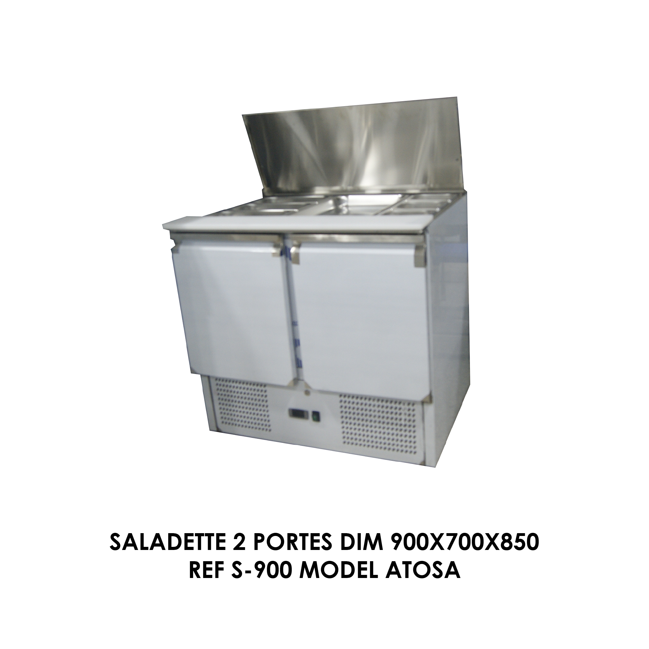 SALADETTE 2 PORTES DIM 900X700X850 REF S-900 MODEL ATOSA